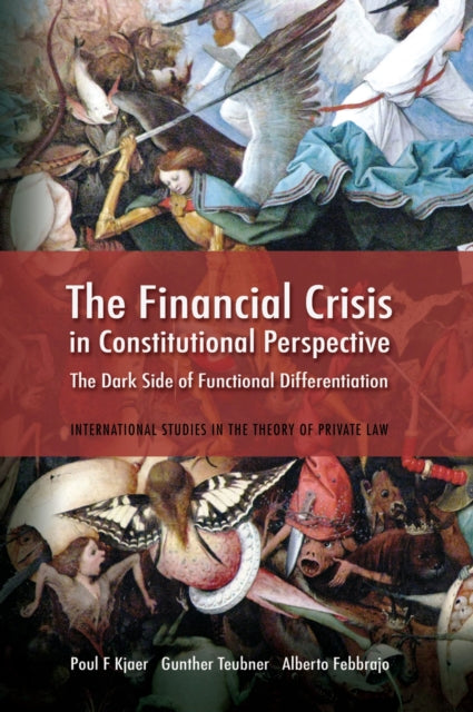 The Financial Crisis in Constitutional Perspective: the Dark Side of Functional Differentiation