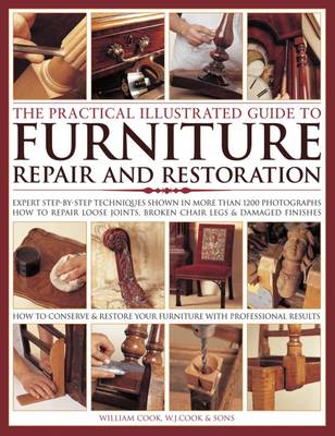 Practical Illus Guide to Furniture Repair: Expert Step-by-Step Techniques Shown in More Than 1200 Photographs; How to Repair Loose Joints, Broken Chair Legs and Damaged Finishes; How to Conser
