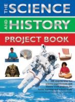 The Science and History Project Book: 300 Step-by-step Fun Science Experiments and History Craft Projects for Home Learning and School Study