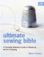 Ultimate Sewing Bible: A Complete Reference Guide to Mastering the Art of Sewing