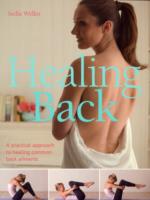 Healing Back: A Practical Approach to Healing Common Back Ailments