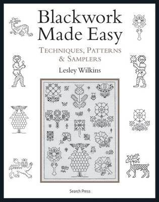 Blackwork Made Easy: Techniques, Patterns and Samplers