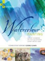 Art Answers: Watercolour Painting: Expert Answers to the Questions Every Artist Asks