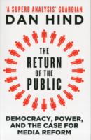 The Return of the Public: Democracy, Power and the Case for Media Reform