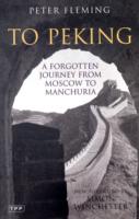 To Peking: A Forgotten Journey from Moscow to Manchuria