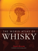 The World Atlas of Whisky: More Than 300 Expressions Tasted
