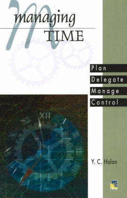Managing Time: Plan, Delegate, Manage, Control