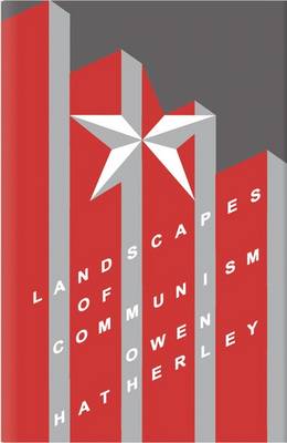 Landscapes of Communism: A History Through Buildings