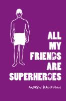 ALL MY FRIENDS ARE SUPERHEROES