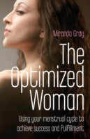 The Optimized Woman: Using Your Menstrual Cycle to Achieve Success and Fulfillment