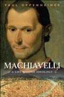 Machiavelli: A Life Beyond Ideology
