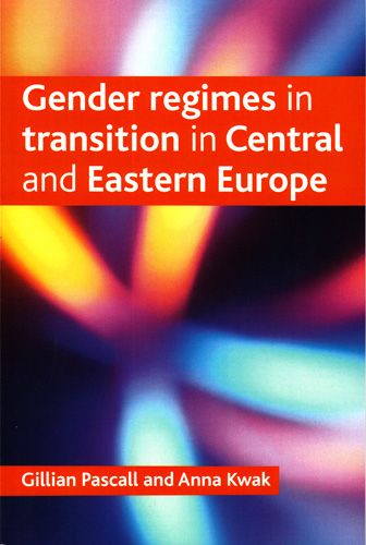 Gender Regimes in Transition in Central and Eastern Europe