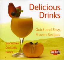 Delicious Drinks: Quick & Easy, Proven Recipes