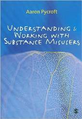 UNDERSTANDING AND WORKING WITH SUBSTANCE MISUSERS