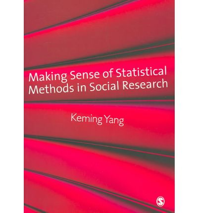 MAKING SENSE OF STATISTICAL METHODS IN SOCIAL RESE