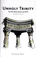 Unholy Trinity: The IMF, World Bank and WTO