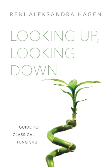 Looking Up, Looking Down - Guide to Classical Feng Shui
