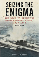 Seizing the Enigma: The Race to Break the German U-Boat Codes, 1933-1945