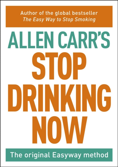 Stop Drinking Now: The Easy Way