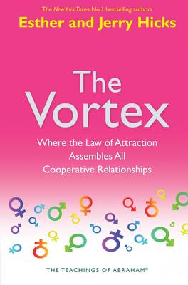 The Vortex: Where The Law of Attraction Assembles All Cooperative Relationships