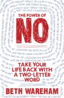 The Power of No: Take Back Your Life with a Two-Letter Word