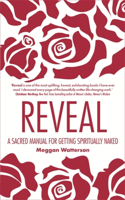 Reveal: A Sacred Manual for Getting Spiritually Naked