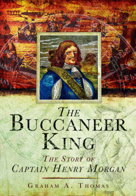 The Buccaneer King: The Story of Captain Henry Morgan