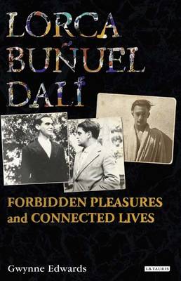 Lorca, Bunuel, Dali: Forbidden Pleasures and Connected Lives