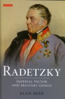 Radetzky: Imperial Victor and Military Genius