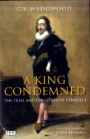 A King Condemned: The Trial and Execution of Charles I