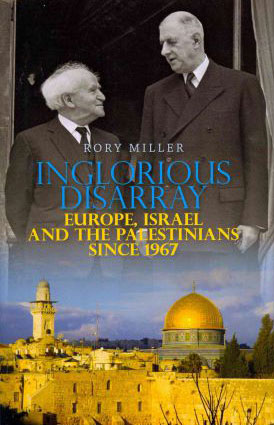 Inglorious Disarray: Europe, Israel and the Palestinians Since 1967