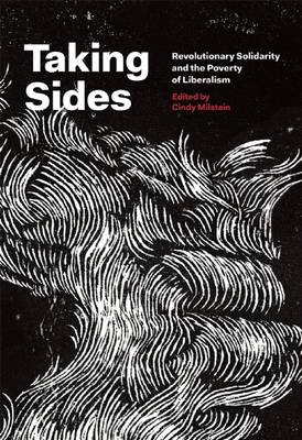 Taking Sides: Revolutionary Solidarity and the Poverty of Liberalism