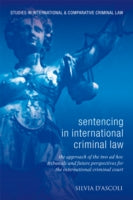 Sentencing in International Criminal Law: The UN Ad Hoc Tribunals and Future Perspectives for the ICC