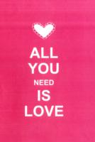 ALL YOU NEED IS LOVE