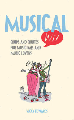 Musical Wit: Quips and Quotes for Music Lovers