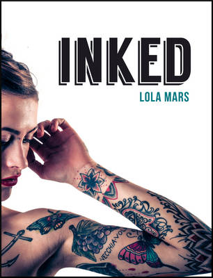 Inked: The World's Most Impressive, Unique and Innovative Tattoos