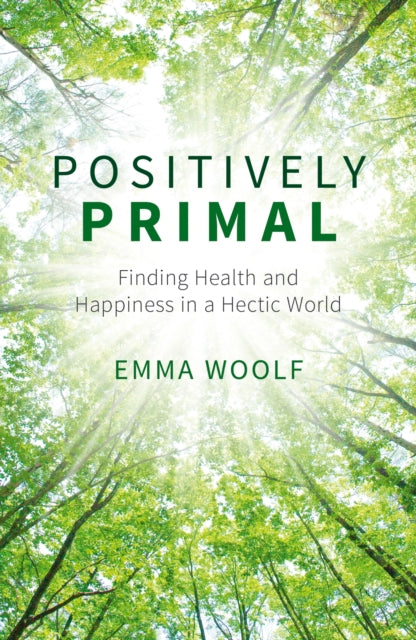 Positively Primal: Finding Health and Happiness in a Hectic World