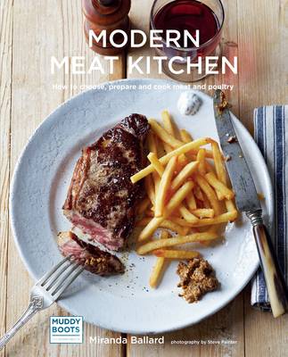 Modern Meat Kitchen: How to Choose, Prepare and Cook Meat and Poultry