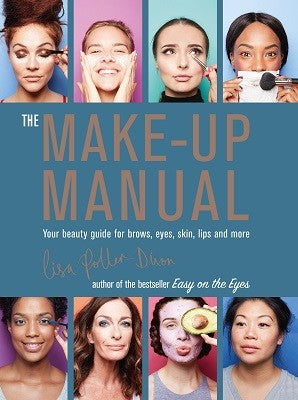 The Make-up Manual: Your Beauty Guide for Brows, Eyes, Skin, Lips and More