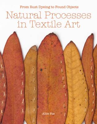 Natural Processes in Textile Art: From Rust Dyeing to Found Objects