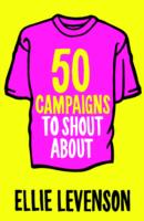 50 CAMPAIGNS TO SHOUT ABOUT