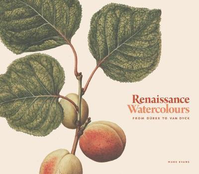 Renaissance Watercolours - From Durer to Van Dyck