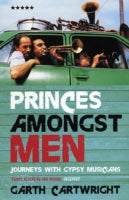 PRINCES AMONGST MEN: JOURNEYS WITH GYPSY MUSICIANS