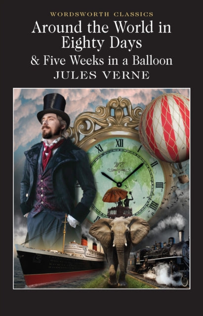 Around the World in 80 Days / Five Weeks in a Balloon (Wordsworth Classics)