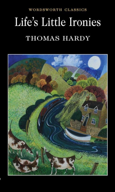 Life's Little Ironies (Wordsworth Classics)