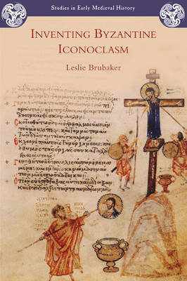 INVENTING BYZANTINE ICONOCLASM