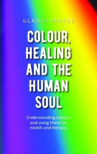 Colour, Healing and the Human Soul