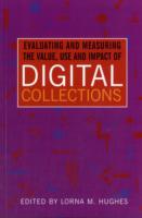 Evaluating and Measuring the Value, Use and Impact of Digital Collections