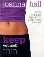 Keep Yourself Thin: After the Diet, the Key to Long Term Success