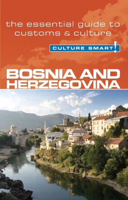 Bosnia and Herzegovina - Culture Smart!: The Essential Guide to Customs and Culture